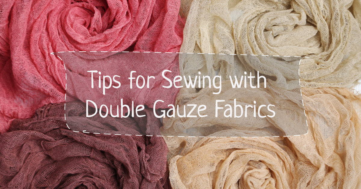 Tips for Sewing with Double Gauze Fabrics | Image