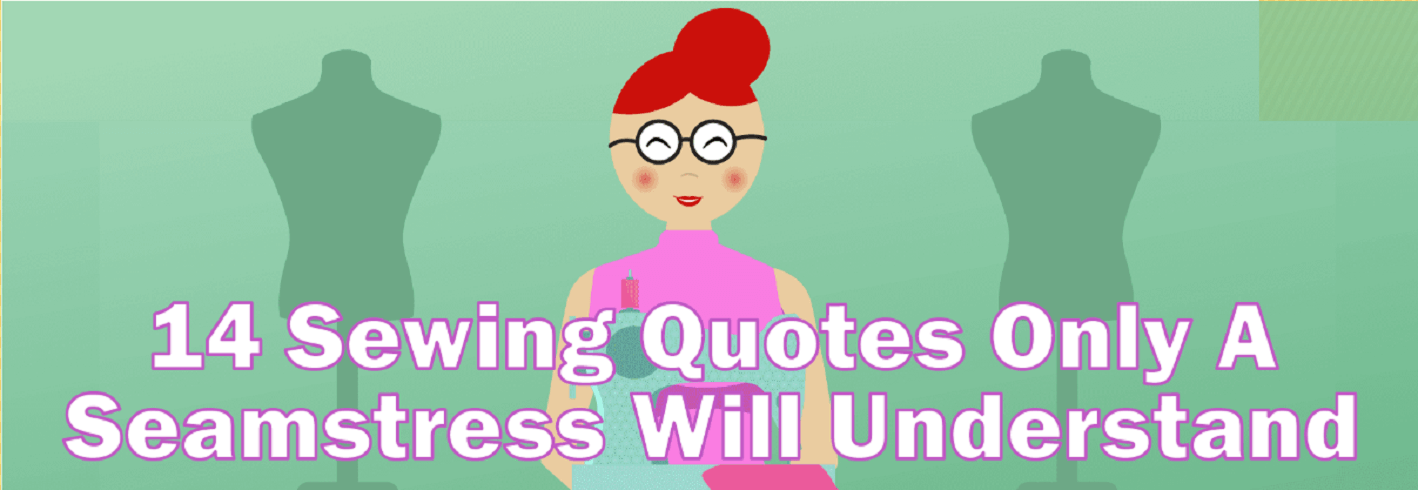 14 Sewing Quotes Only A Seamstress Will Understand | Image