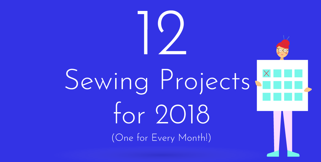 12 Sewing Projects for 2018 (One for Every Month!) | Image